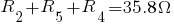 R_2 + R_5 + R_4= 35.8 Omega